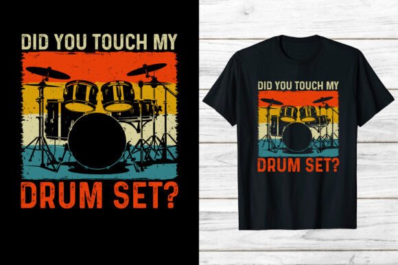 Did You Touch My Drum Set Funny Drummer Graphics Review