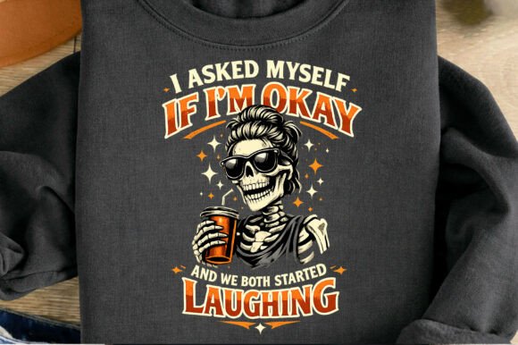 Funny Skeleton Mental Health Graphics & T-Shirt Designs