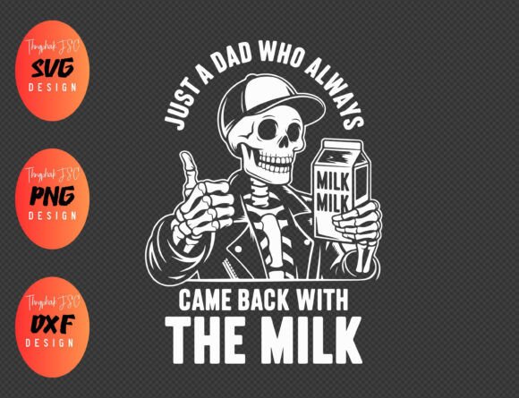 Just a Dad Who Always Came Back with the Milk Svg Review