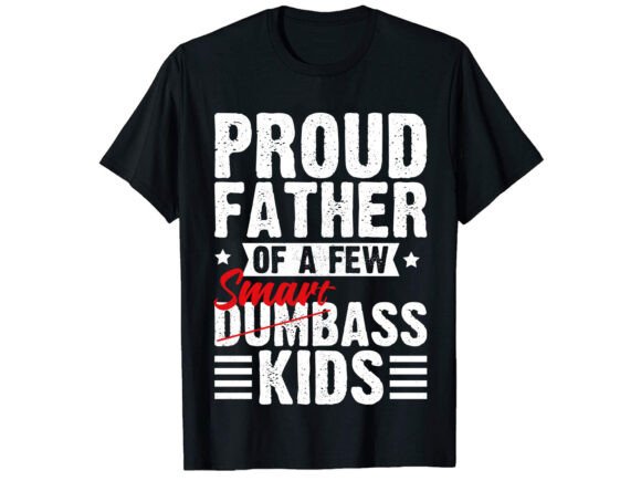 Proud Father of a Few Smart T-Shirt Designs & Graphics