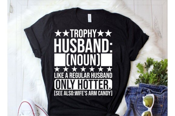 Trophy Husband Graphic for T-Shirt Designs Review