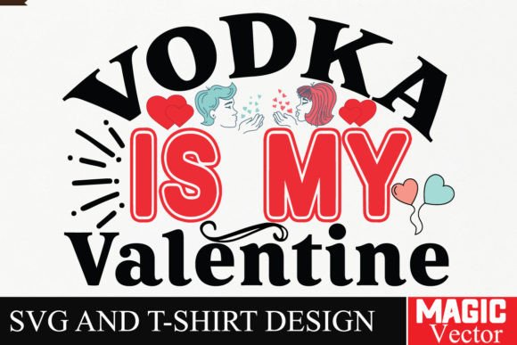 Vodka is My Valentine: A Bold Graphics Choice for T-Shirt Designs