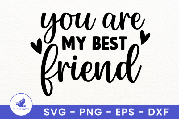 You Are My Best Friend SVG: Graphics & T-Shirt Designs