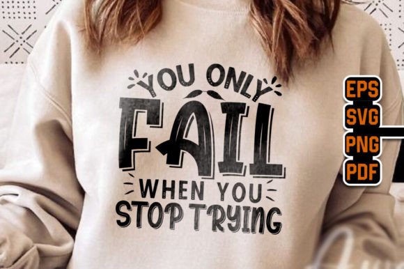 You Only Fail When You Stop Trying: A Graphic Designer's Review for T-Shirt Designs